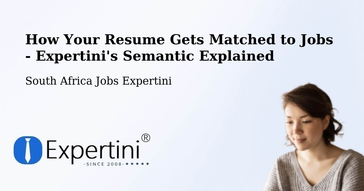 How Your Resume Gets Matched to Jobs - Expertini's Semantic Explained - South Africa Jobs Expertini